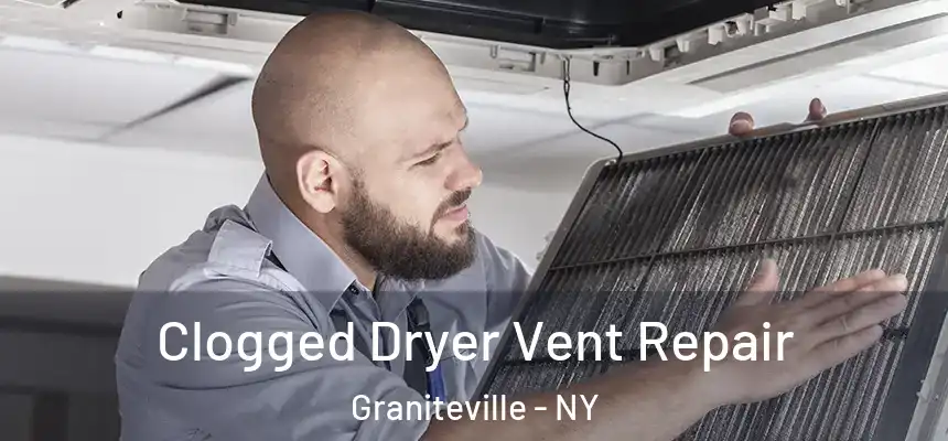 Clogged Dryer Vent Repair Graniteville - NY
