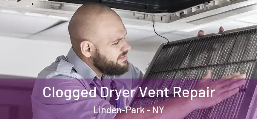  Clogged Dryer Vent Repair Linden-Park - NY