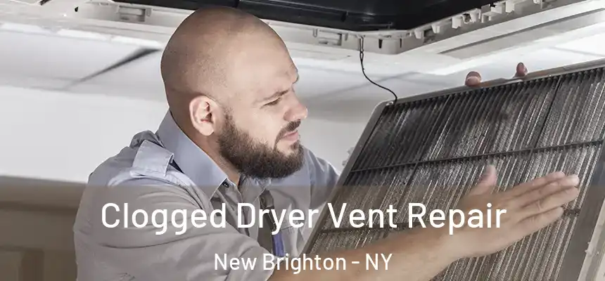  Clogged Dryer Vent Repair New Brighton - NY
