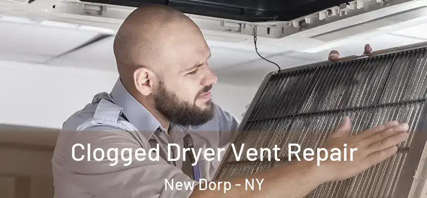 Clogged Dryer Vent Repair New Dorp - NY