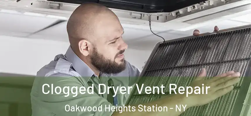 Clogged Dryer Vent Repair Oakwood Heights Station - NY
