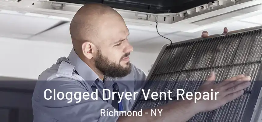 Clogged Dryer Vent Repair Richmond - NY
