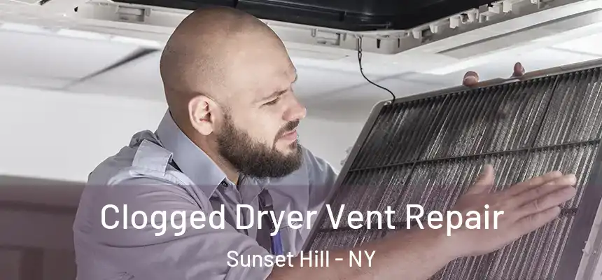 Clogged Dryer Vent Repair Sunset Hill - NY
