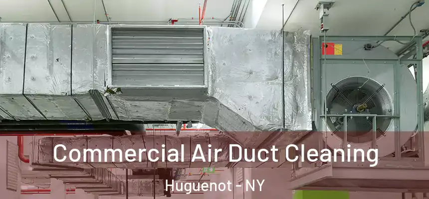  Commercial Air Duct Cleaning Huguenot - NY