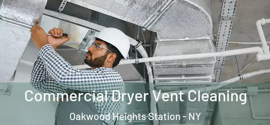  Commercial Dryer Vent Cleaning Oakwood Heights Station - NY