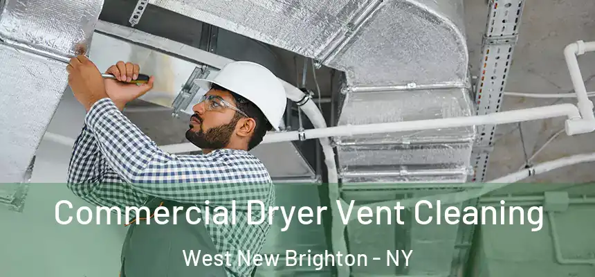 Commercial Dryer Vent Cleaning West New Brighton - NY