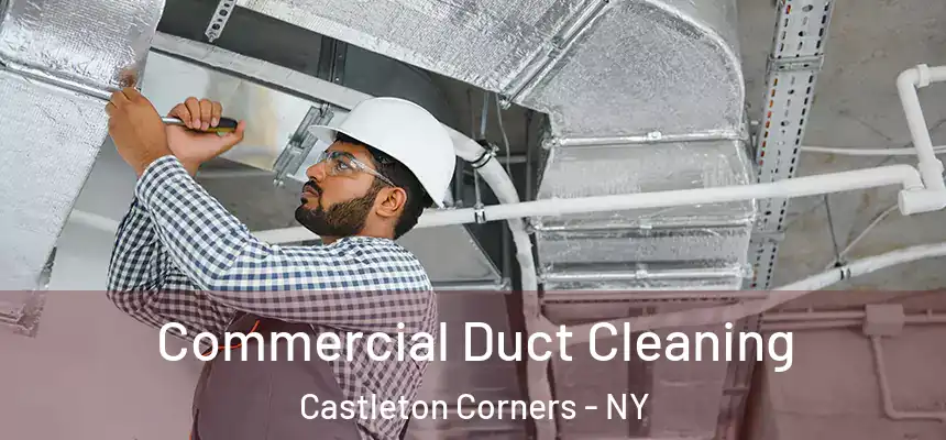 Commercial Duct Cleaning Castleton Corners - NY