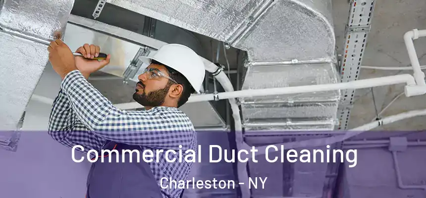 Commercial Duct Cleaning Charleston - NY