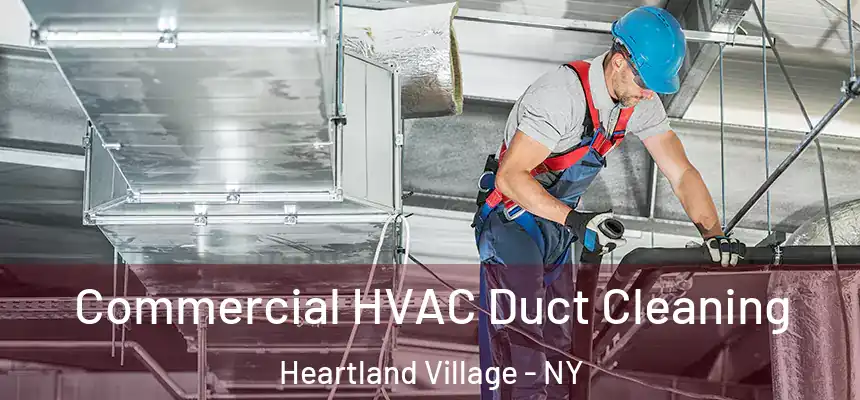 Commercial HVAC Duct Cleaning Heartland Village - NY