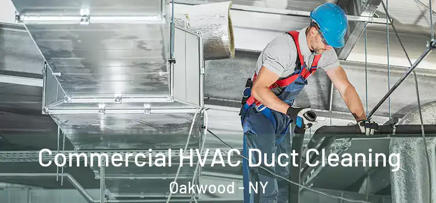 Commercial HVAC Duct Cleaning Oakwood - NY