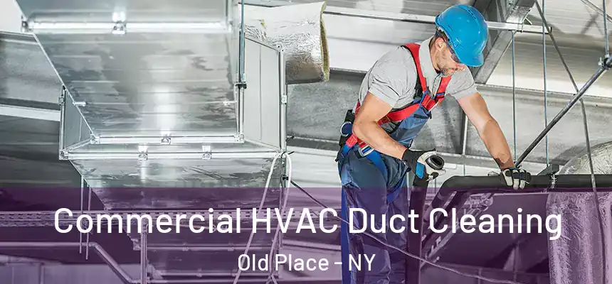  Commercial HVAC Duct Cleaning Old Place - NY