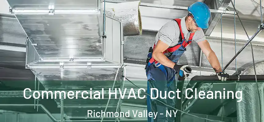 Commercial HVAC Duct Cleaning Richmond Valley - NY