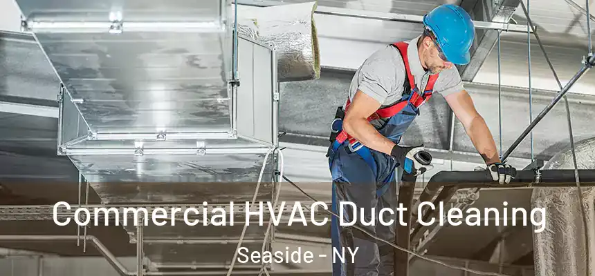  Commercial HVAC Duct Cleaning Seaside - NY