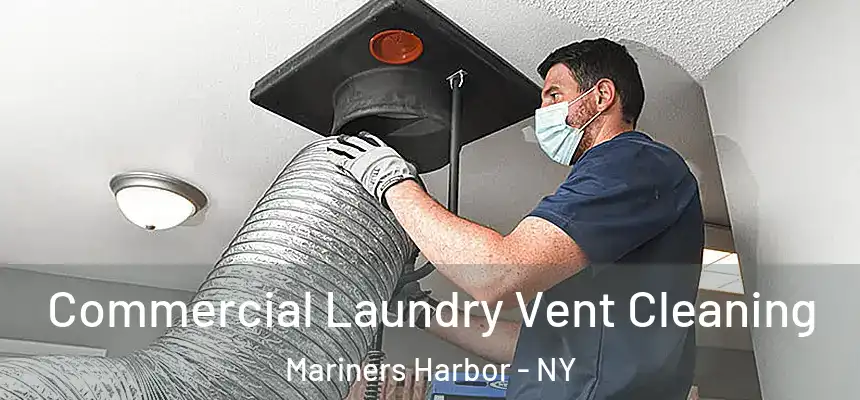 Commercial Laundry Vent Cleaning Mariners Harbor - NY