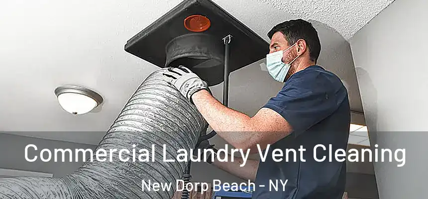 Commercial Laundry Vent Cleaning New Dorp Beach - NY