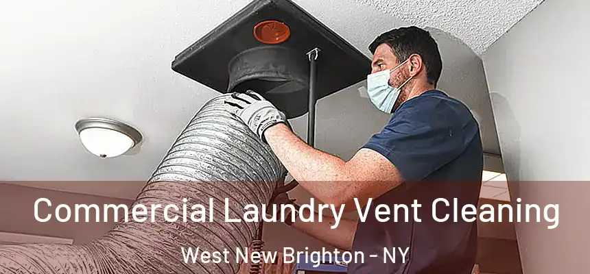 Commercial Laundry Vent Cleaning West New Brighton - NY