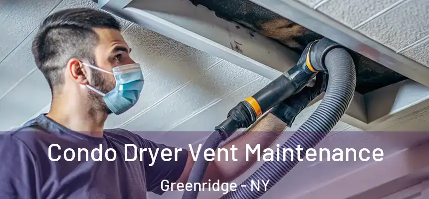  Condo Dryer Vent Maintenance Greenridge - NY