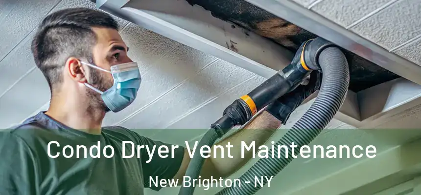 Condo Dryer Vent Maintenance New Brighton - NY
