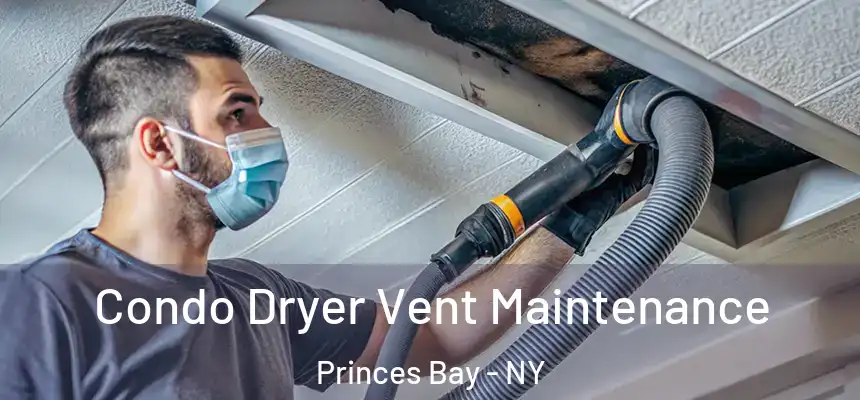 Condo Dryer Vent Maintenance Princes Bay - NY