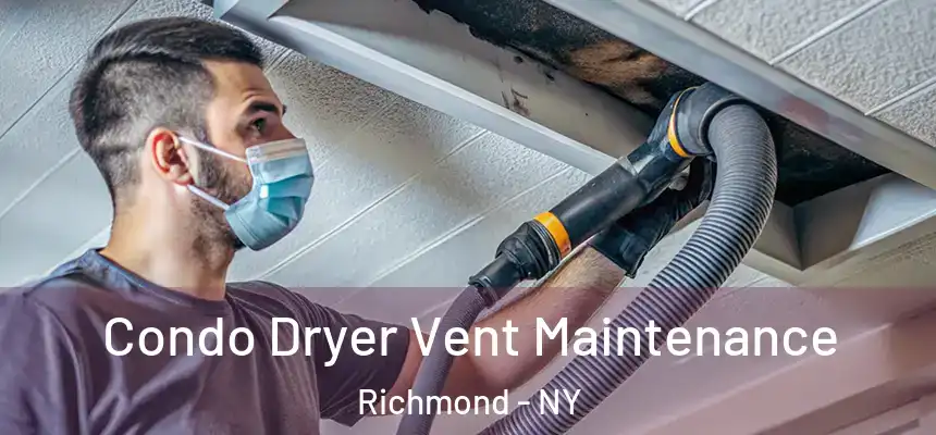 Condo Dryer Vent Maintenance Richmond - NY