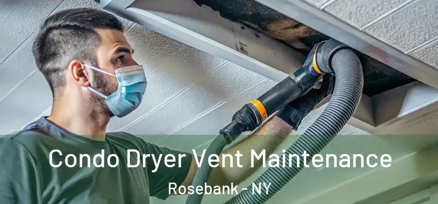 Condo Dryer Vent Maintenance Rosebank - NY
