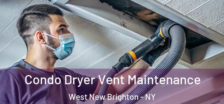  Condo Dryer Vent Maintenance West New Brighton - NY