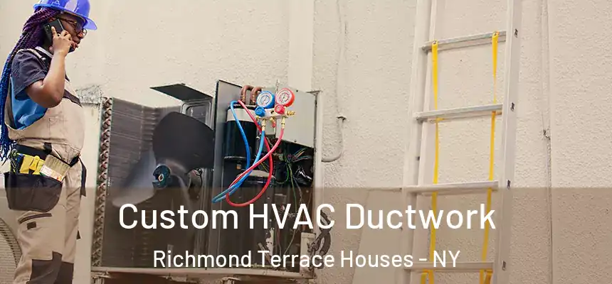 Custom HVAC Ductwork Richmond Terrace Houses - NY