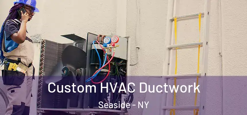  Custom HVAC Ductwork Seaside - NY