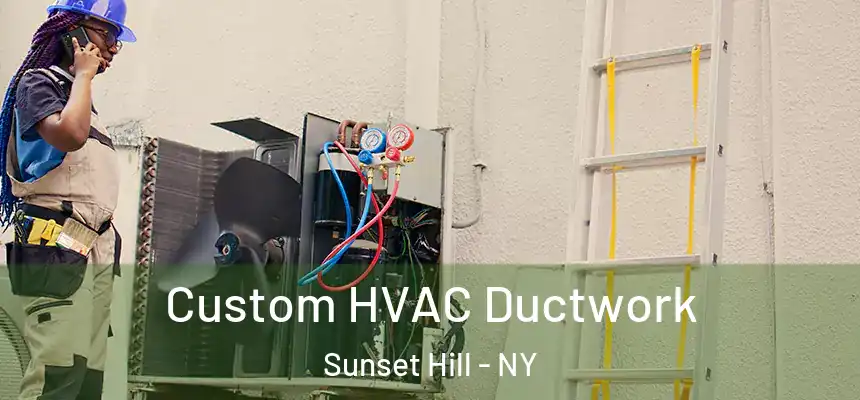 Custom HVAC Ductwork Sunset Hill - NY