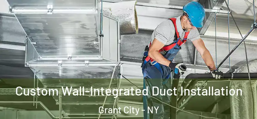 Custom Wall-Integrated Duct Installation Grant City - NY