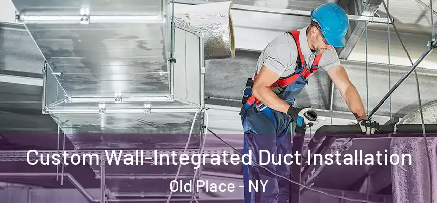 Custom Wall-Integrated Duct Installation Old Place - NY