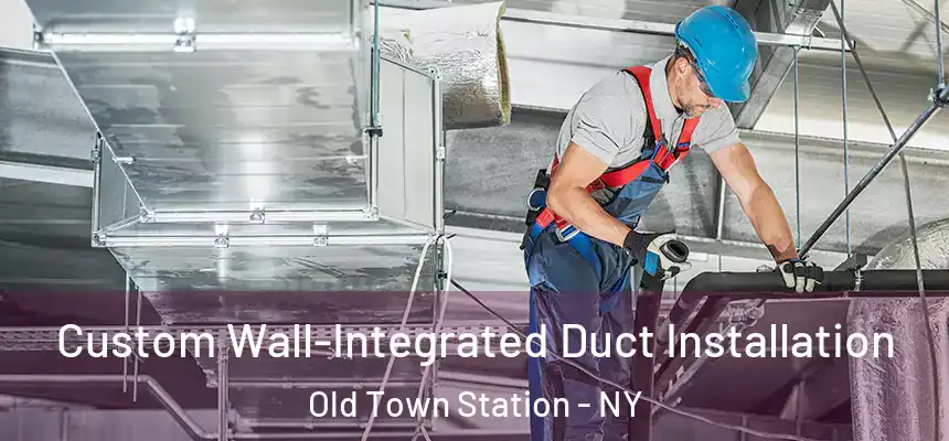 Custom Wall-Integrated Duct Installation Old Town Station - NY