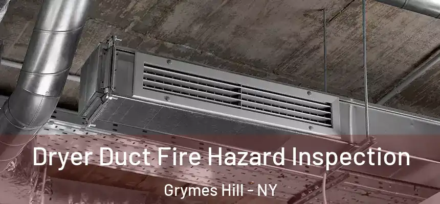 Dryer Duct Fire Hazard Inspection Grymes Hill - NY
