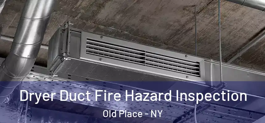  Dryer Duct Fire Hazard Inspection Old Place - NY