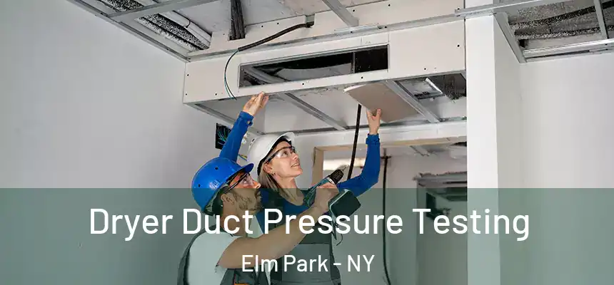 Dryer Duct Pressure Testing Elm Park - NY
