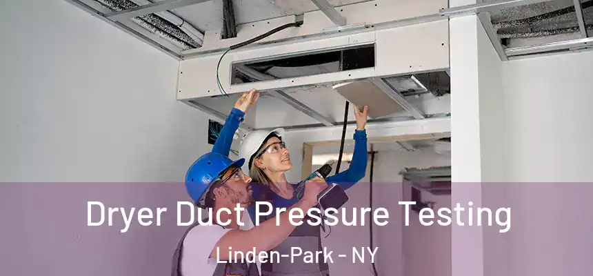 Dryer Duct Pressure Testing Linden-Park - NY