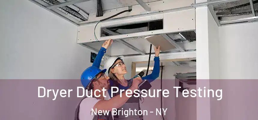  Dryer Duct Pressure Testing New Brighton - NY