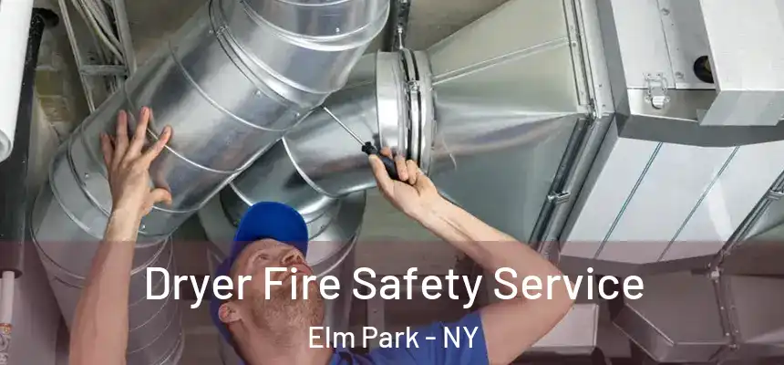 Dryer Fire Safety Service Elm Park - NY