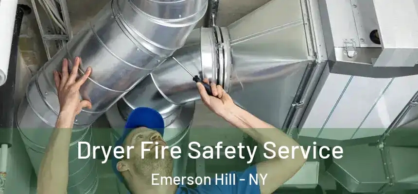 Dryer Fire Safety Service Emerson Hill - NY