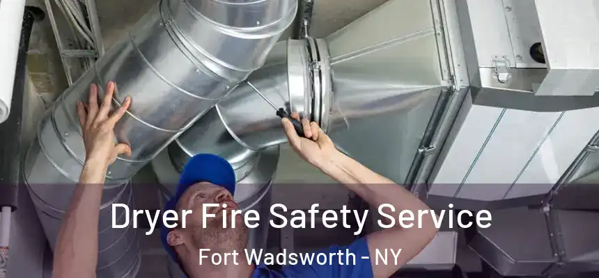 Dryer Fire Safety Service Fort Wadsworth - NY