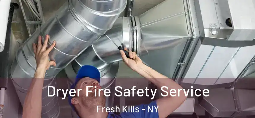 Dryer Fire Safety Service Fresh Kills - NY