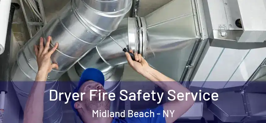 Dryer Fire Safety Service Midland Beach - NY