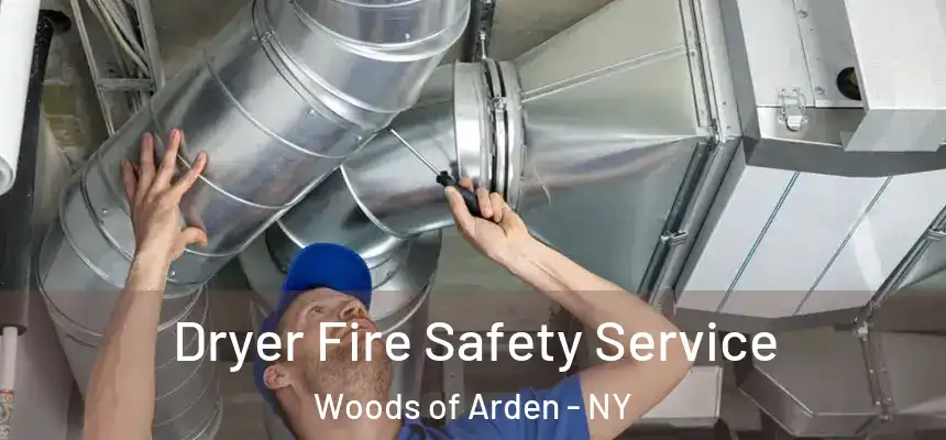Dryer Fire Safety Service Woods of Arden - NY