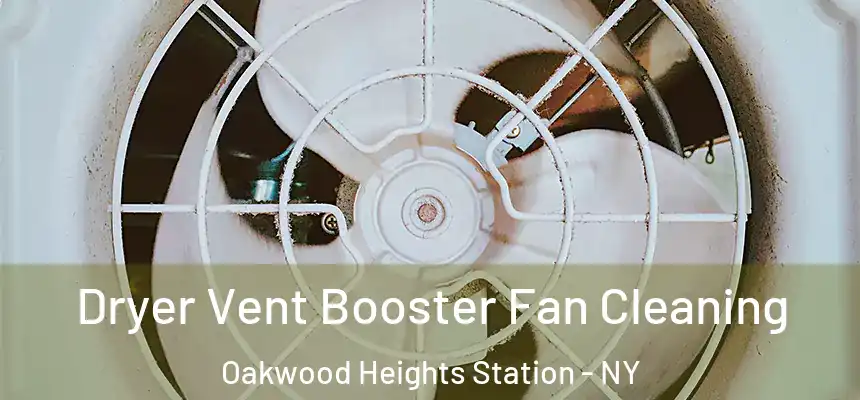 Dryer Vent Booster Fan Cleaning Oakwood Heights Station - NY