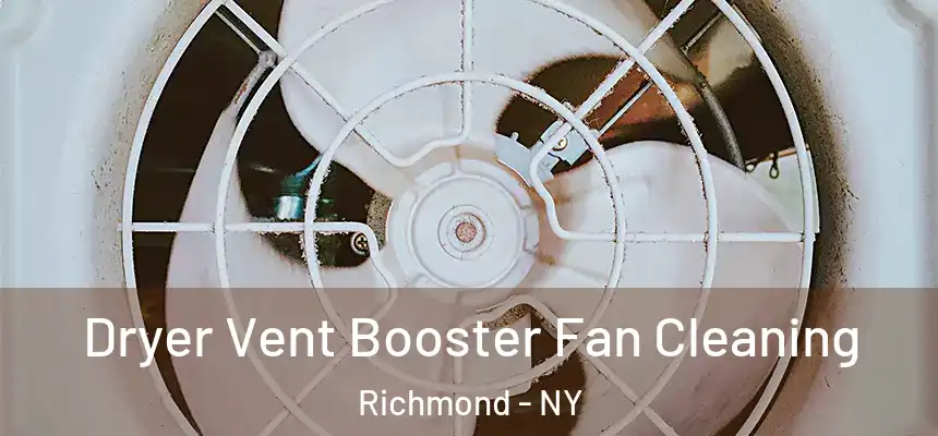 Dryer Vent Booster Fan Cleaning Richmond - NY