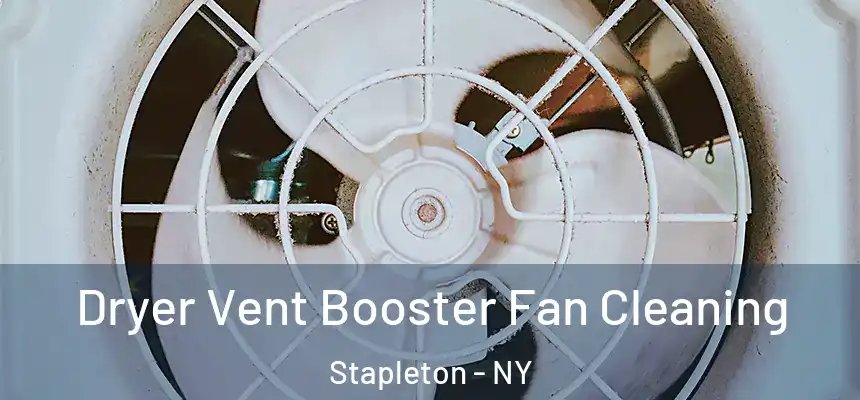  Dryer Vent Booster Fan Cleaning Stapleton - NY