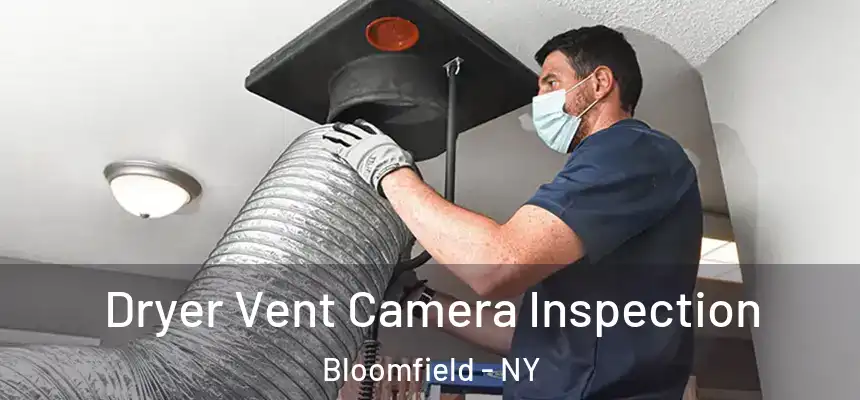  Dryer Vent Camera Inspection Bloomfield - NY