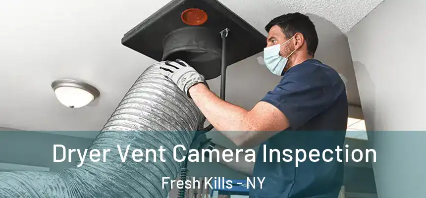 Dryer Vent Camera Inspection Fresh Kills - NY