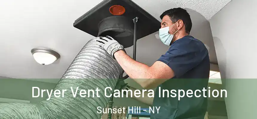 Dryer Vent Camera Inspection Sunset Hill - NY