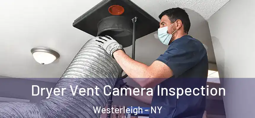 Dryer Vent Camera Inspection Westerleigh - NY